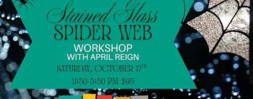 Stained Glass Spider Web Workshop with April Reign