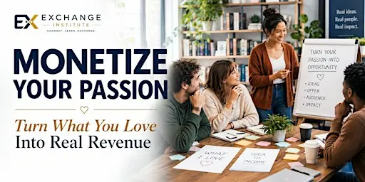MONETIZE YOUR PASSION: Turn What You Love into Real Revenue
