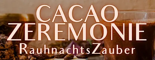 Cacao Zeremonie RAUHNACHTsZAUBER