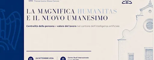 LA MAGNIFICA HUMANITAS E IL NUOVO UMANESIMO