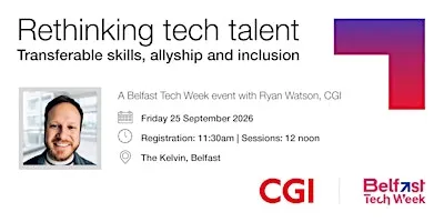 Rethinking Tech Talent: Transferable Skills, Allyship and Inclusion