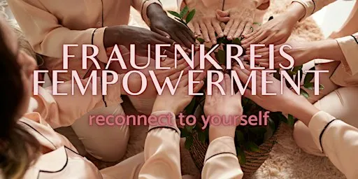 Frauenkreis - Fempowerment
