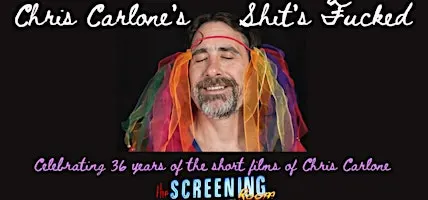 Shit's Fucked - The Short Films of Chris Carlone