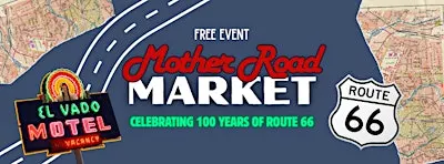 Mother Road Market at El Vado Motel: Celebrating 100 Years of Route 66