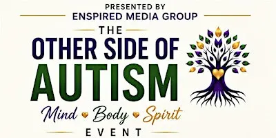 The other side of Autism - A Mind body spirit Networking Experience