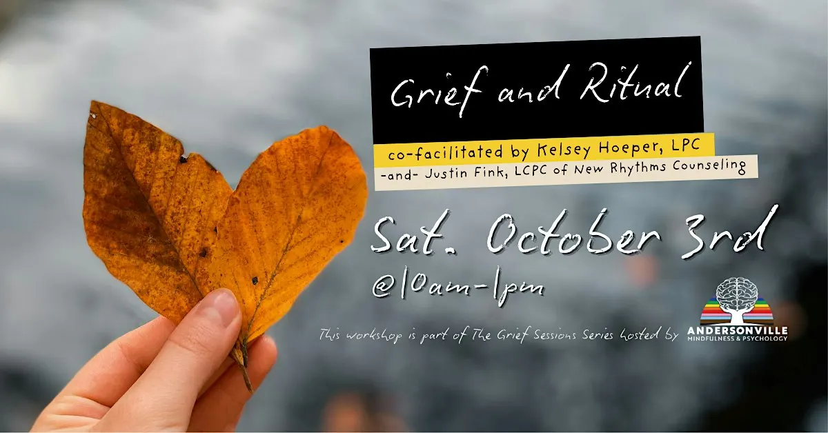 Grief & Ritual Co-facilitated by Kelsey Hoeper, LPC & Justin Fink, LCPC