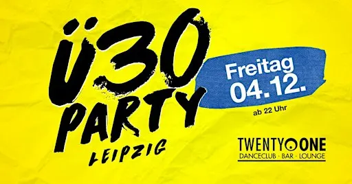 Ü30 Party Leipzig - die Ü30 Party im Twenty One