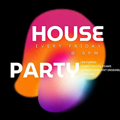 Kismet Improv's Friday Night House Party