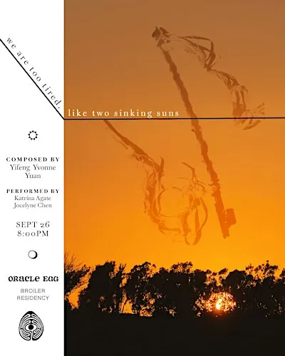 Yifeng Yvonne Yuan Residency: We are too tired, like two sinking suns