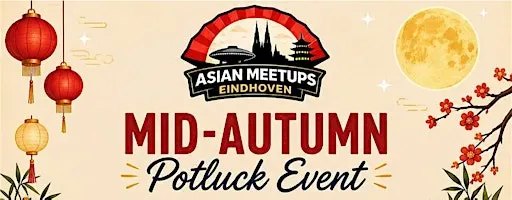 Asian Meetup Eindhoven- Mid-Autumn Potluck