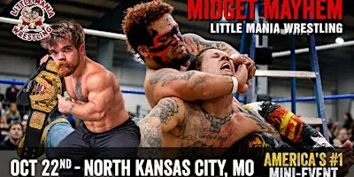 Little Mania Midget Wrestling Invades North Kansas City,MO!