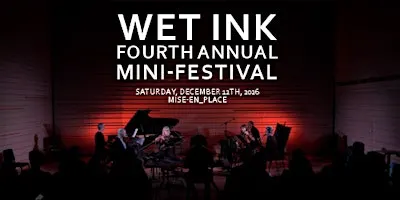 Fourth Annual Wet Ink Mini-Festival