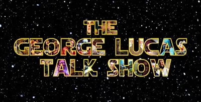 The George Lucas Talk Show with Special Guests!