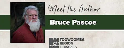 Meet the Author: Bruce Pascoe @ Toowoomba City Library