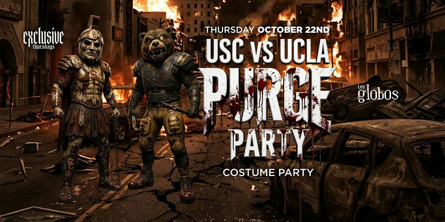 EXCLUSIVE THURSDAYS USC VS UCLA PURGE PARTY 18+ @ LOS GLOBOS