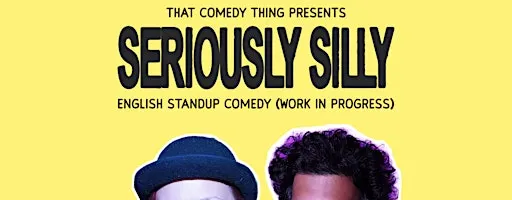 TCT Presents: Seriously Silly - An English Standup Comedy Show (WIP)