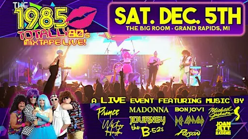 The 1985 - Totally 80’s Mixtape LIVE! @ The Big Room | Grand Rapids, MI