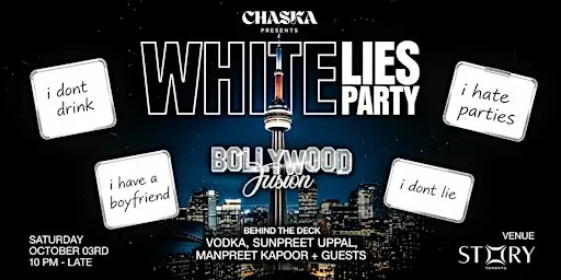 CHASKA Presents: WHITE LIES PARTY - Bollywood Fusion at Story Toronto