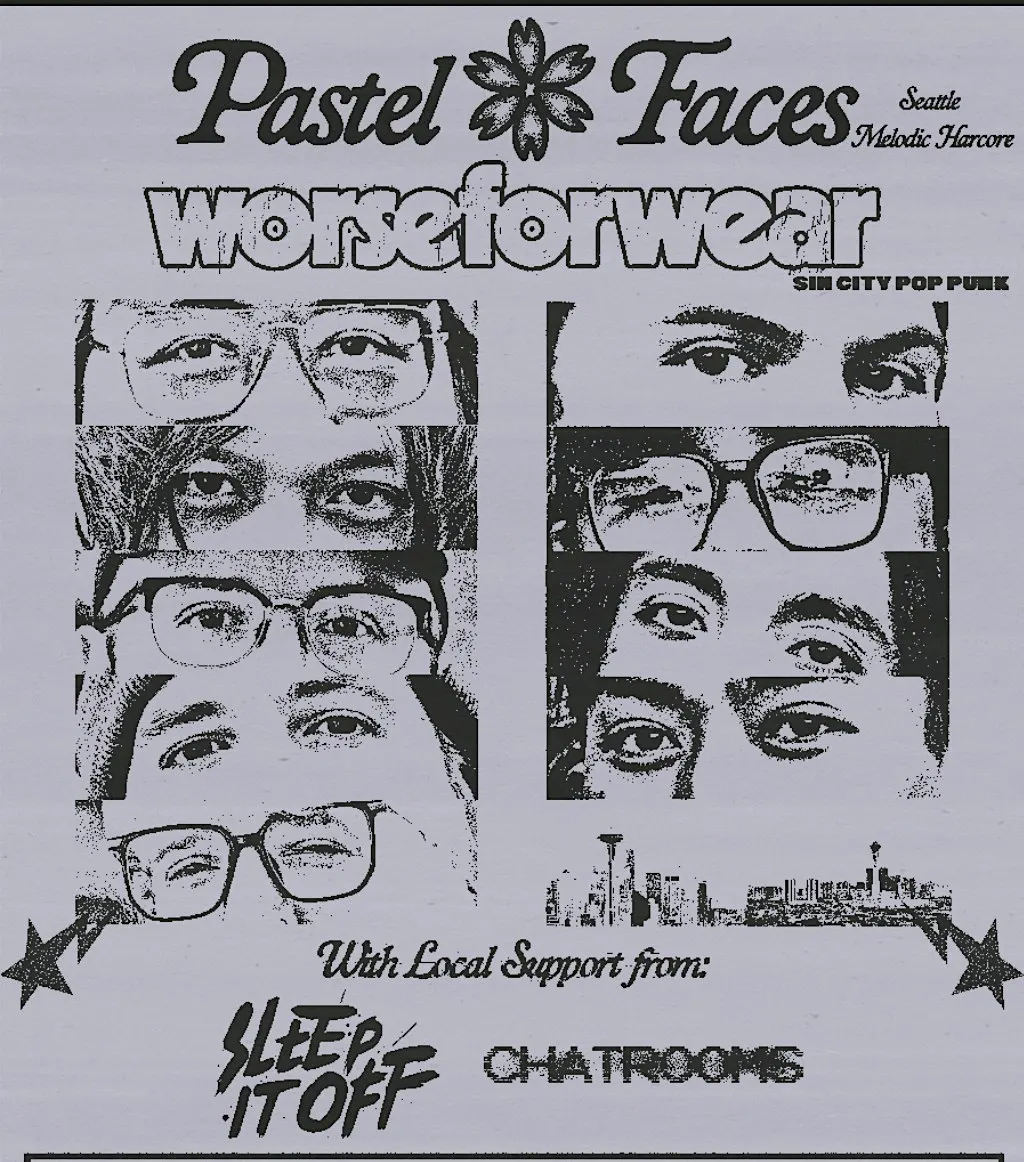 Pastel Faces & WorseforWear w/ Local Support Sleep It Off and Chatrooms