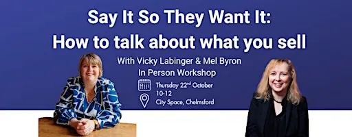 Say It So They Want It: How to Talk About What You Sell