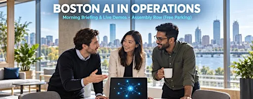 Boston AI in Operations: Morning Briefing at Assembly Row