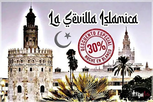 La Sevilla Islámica ESPECIAL NOCHE EN BLANCO (30% DESCUENTO)
