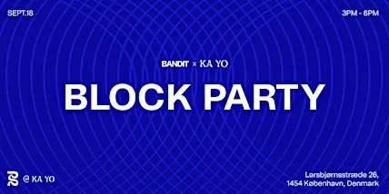 Bandit x Ka Yo: Copenhagen Afternoon Block Party