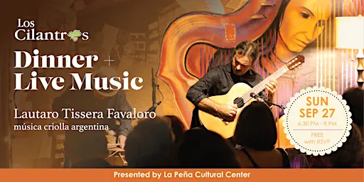 Dinner + Live Music at Los Cilantros ft. Lautaro Tissera Favaloro