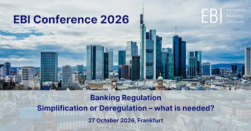 EBI Conference 2026 “Banking Regulation – what is needed?”