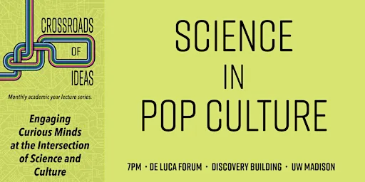 Crossroads of Ideas: Science in Pop Culture