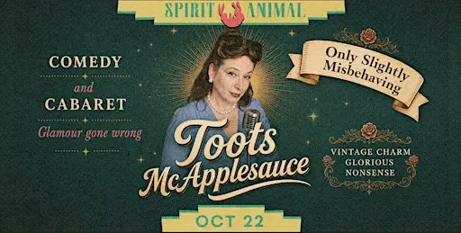 An Evening with Toots McApplesauce: Only Slightly Misbehaving