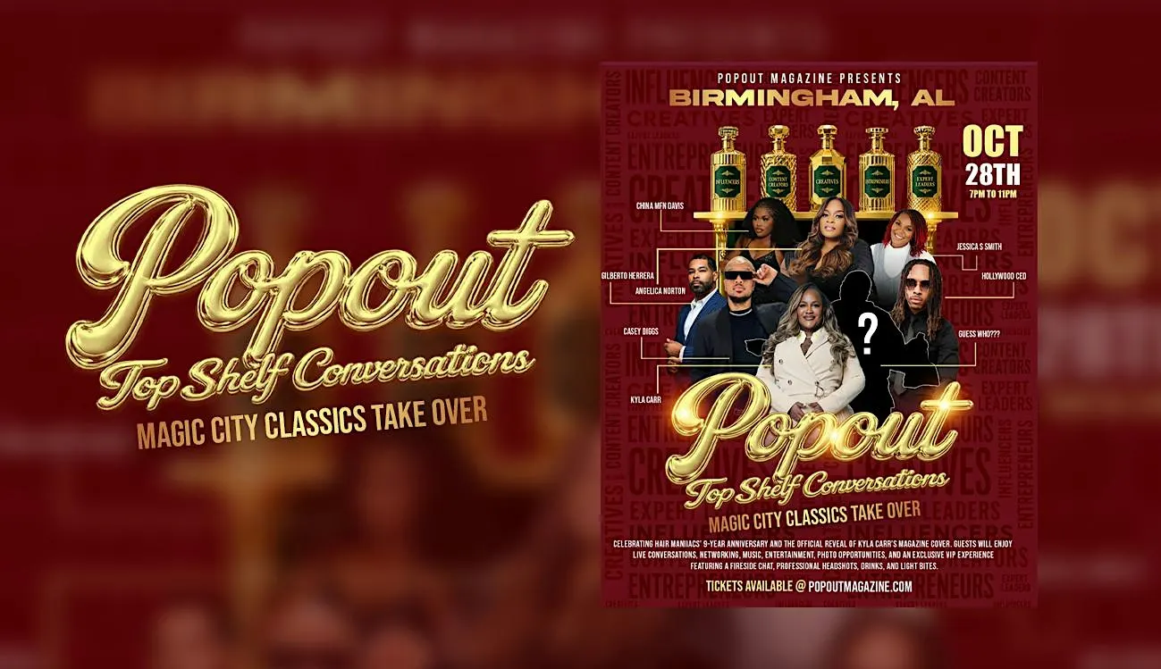 POP OUT MAGAZINE × TOP SHELF CONVERSATIONS MAGIC CITY CLASSIC TAKEOVER