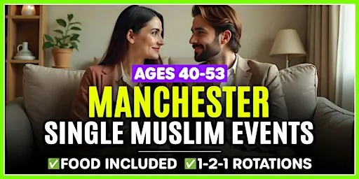 Muslim Marriage Events Manchester - Ages 40-53.