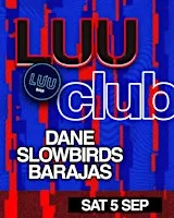 Luu Club: Dane, slowbirds, Barajas