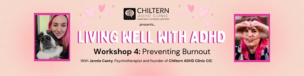 Living well with ADHD: Preventing Burnout (Workshop 4)