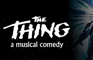 The Thing: The Musical Comedy