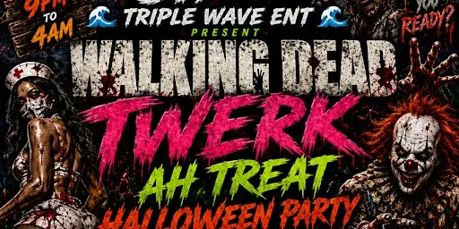 TRIPLE WAVE ENT PRESENT WALKING DEAD TWERK AH TREAT HALLOWEEN PARTY