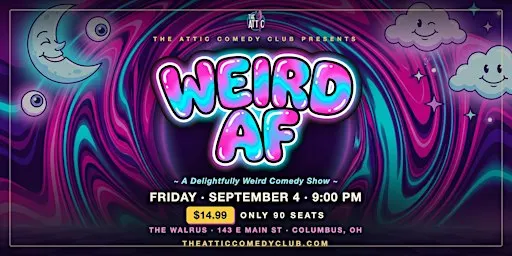 WEIRD AF: A Delightfully Weird Comedy Show @ The Attic Comedy Club