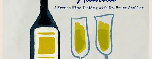 Beyond Beaujolais Nouveau: A French Wine Tasting with Dr. Bruce Smoller