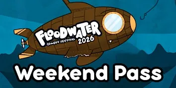 Floodwater Comedy Festival 2026 Weekend Pass