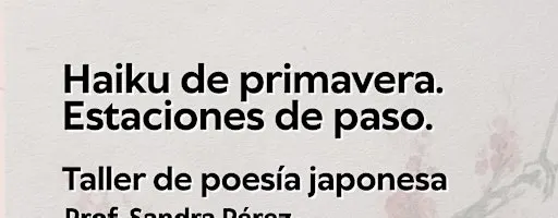 Taller de poesía japonesa de primavera: Estaciones de paso. Haiku y Ocha