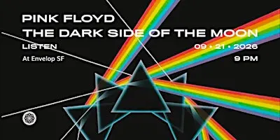Pink Floyd - The Dark Side Of The Moon : LISTEN | Envelop SF (9pm)