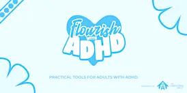 Flourishing with ADHD-Small Group (Session 4: Overcoming Self-Criticism)