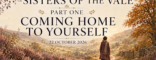 Sisters of the Vale: Part One | Coming Home to Yourself