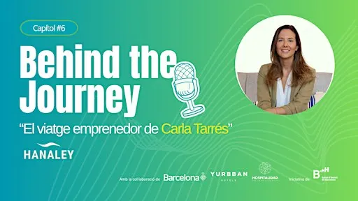 Behind the Journey: Carla Tarrés, CEO i fundadora de Hanaley