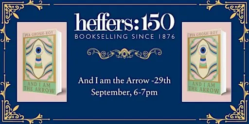 And I am the Arrow by Pia Ghosh-Roy, at Heffers Bookshop