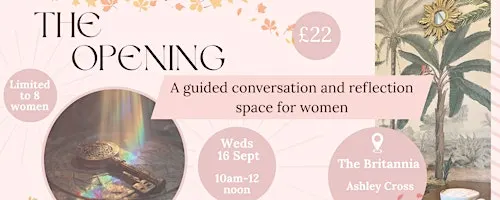 The Opening | A guided conversation and reflection space for women
