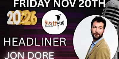 Rusty Nail Comedy Friday :Jon Dore*8 PM showtime