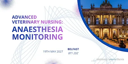 Belfast - Advanced Veterinary Nursing: Anaesthesia Monitoring