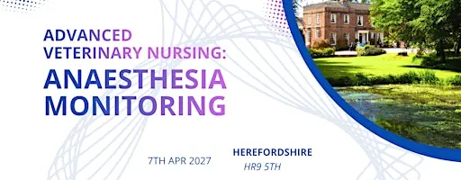 Herefordshire - Advanced Veterinary Nursing: Anaesthesia Monitoring